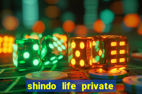 shindo life private server codes